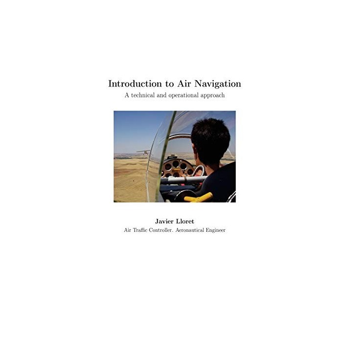 Introduction To Air Navigation. Black And White Edition.: A Technical And Operational Approach